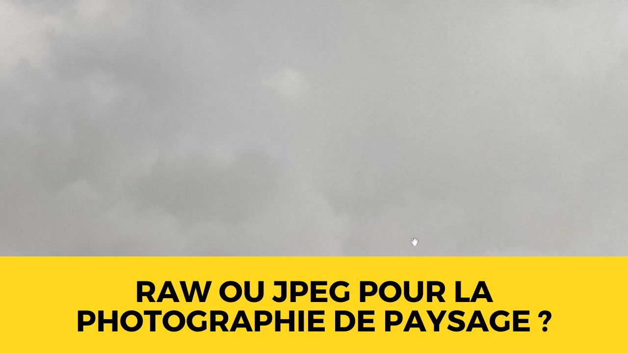 YT Miniature - RAW ou JPEG pour la Photographie de Paysage Conseils de Julien Bukowski